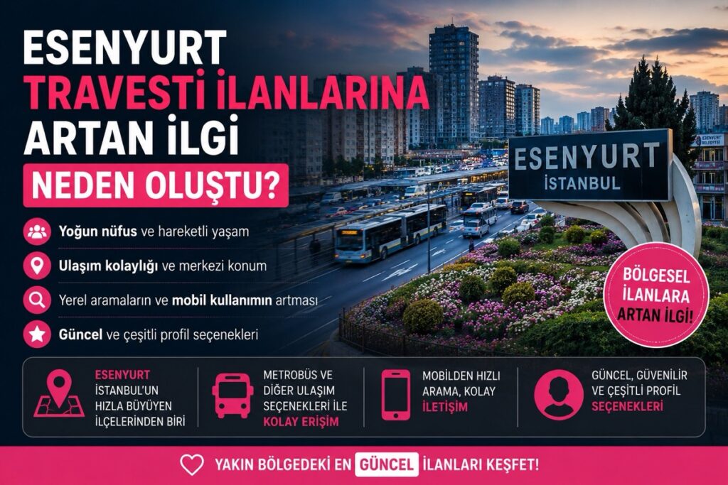 Esenyurt Travesti İlanlarına Artan İlgi